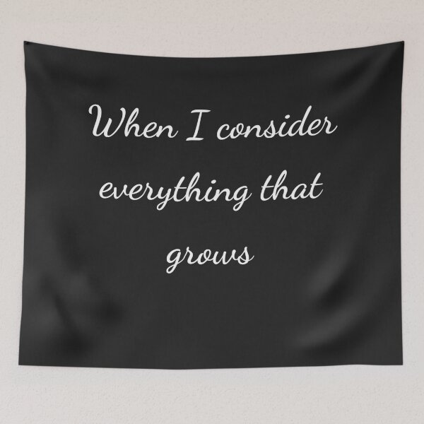 Item preview, "When I consider every thing that grows" - handwriting white designed and sold by ariksworld.