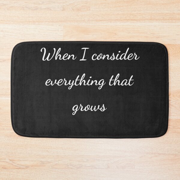 Item preview, "When I consider every thing that grows" - handwriting white designed and sold by ariksworld.