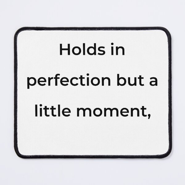 Item preview, "Holds in perfection but a little moment," - print black designed and sold by ariksworld.
