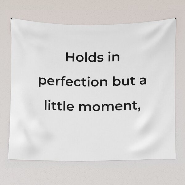 Item preview, "Holds in perfection but a little moment," - print black designed and sold by ariksworld.