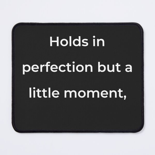Item preview, "Holds in perfection but a little moment," - print white designed and sold by ariksworld.