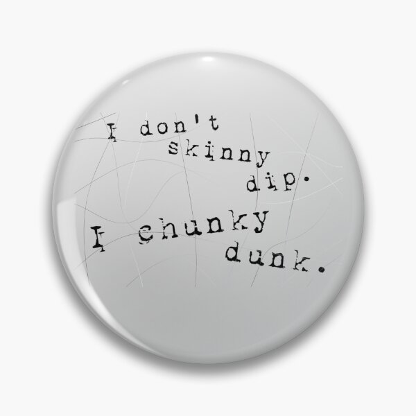 Item preview, Skinny Dip Chunky Dunk Typed  designed and sold by ClanRaeDesign.