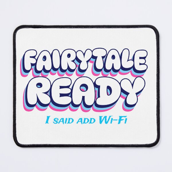 Item preview, Fairytale Ready, I said add Wi-Fi designed and sold by GlimmerAura.