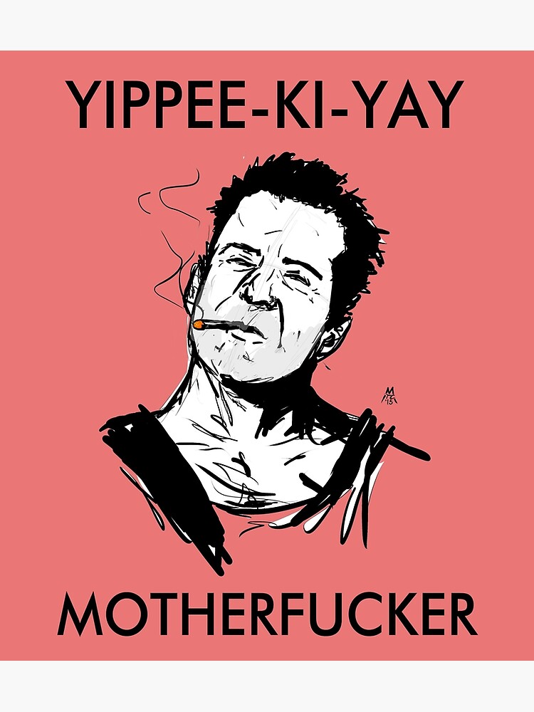 yippee-ki-yay-motherfucker-poster-by-mauricioah-redbubble