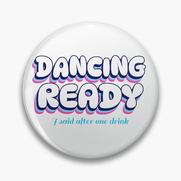 Item preview, Dancing Ready, I said after one drink designed and sold by GlimmerAura.
