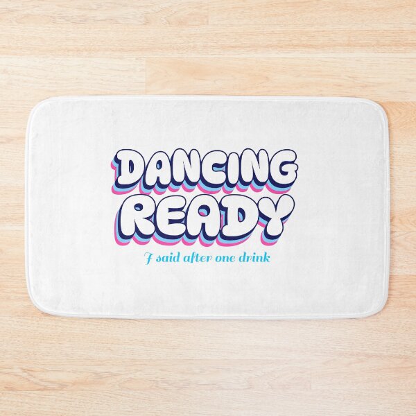 Item preview, Dancing Ready, I said after one drink designed and sold by GlimmerAura.