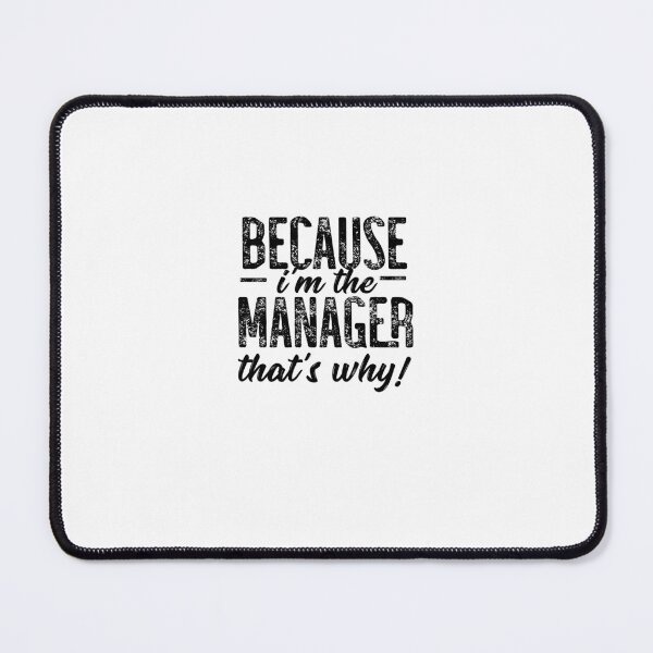 Item preview, Because I'm The Manager That's Why! designed and sold by TeesYouWant.