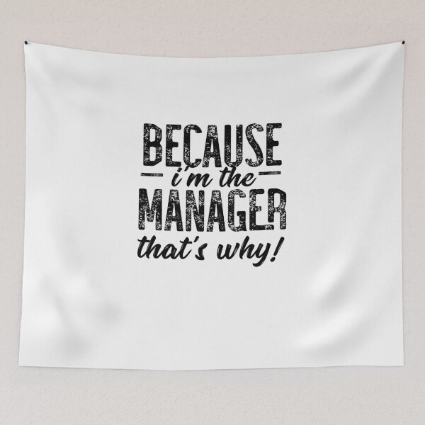 Item preview, Because I'm The Manager That's Why! designed and sold by TeesYouWant.