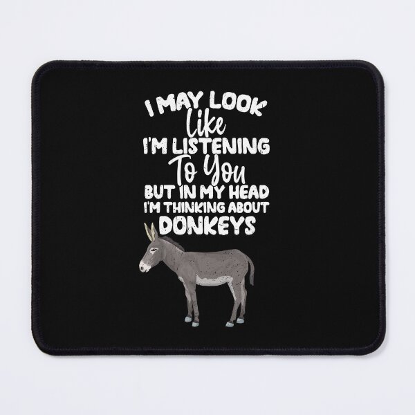 Item preview, I May Look Like I'm Listening To You But In My Head I'm Thinking About Donkeys designed and sold by GabbyKash.