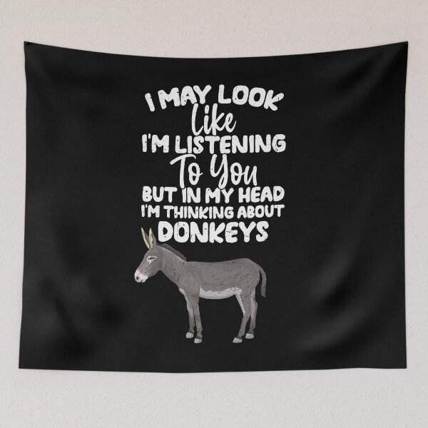 Item preview, I May Look Like I'm Listening To You But In My Head I'm Thinking About Donkeys designed and sold by GabbyKash.