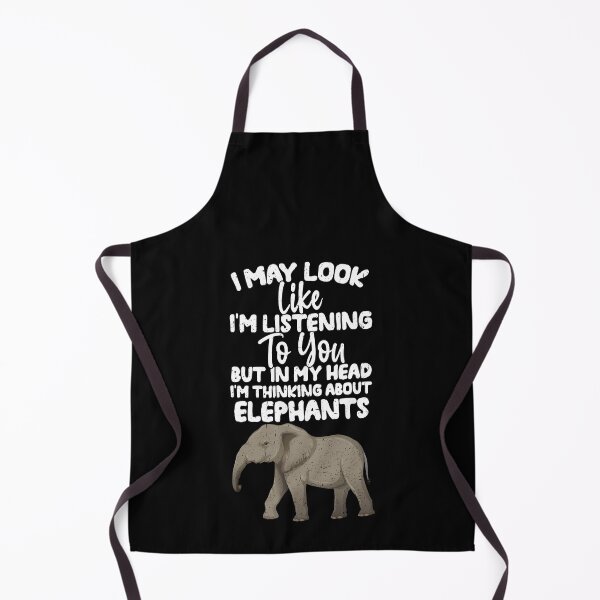 Item preview, I May Look Like I'm Listening To You But In My Head I'm Thinking About Elephants designed and sold by GabbyKash.
