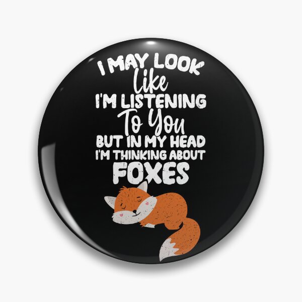 Item preview, I May Look Like I'm Listening To You But In My Head I'm Thinking About Foxes  designed and sold by GabbyKash.