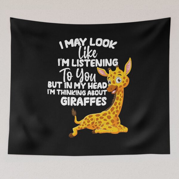 Item preview, I May Look Like I'm Listening To You But In My Head I'm Thinking About Giraffes  designed and sold by GabbyKash.