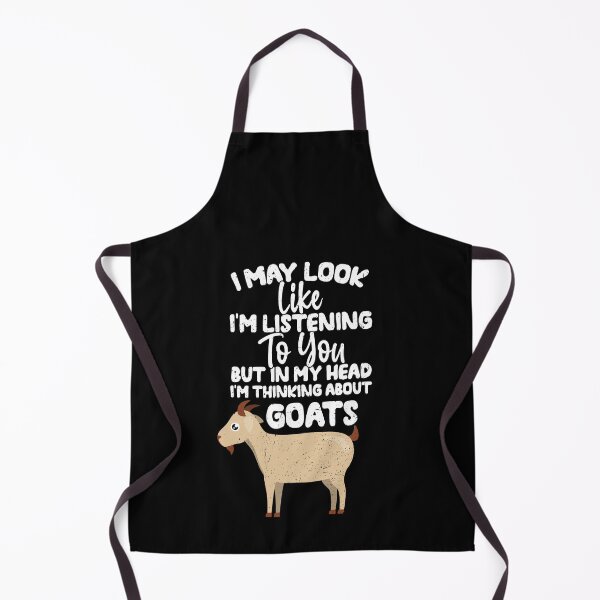 Item preview, I May Look Like I'm Listening To You But In My Head I'm Thinking About Goats designed and sold by GabbyKash.