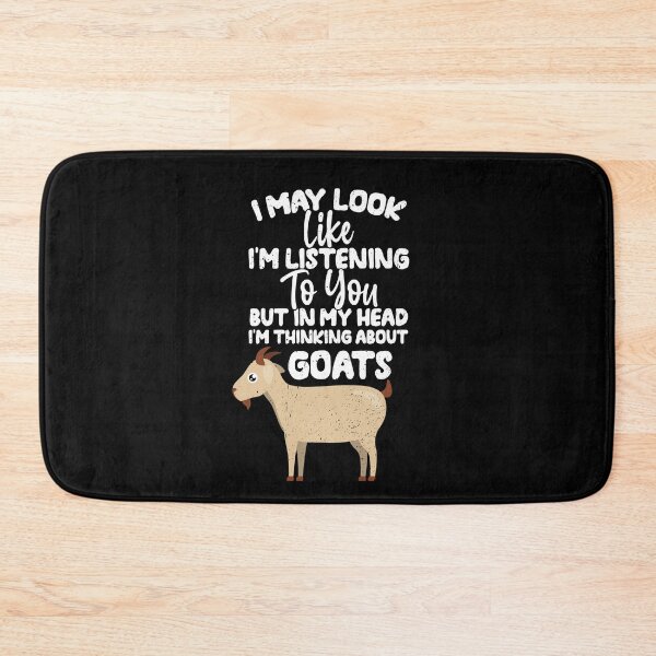 Item preview, I May Look Like I'm Listening To You But In My Head I'm Thinking About Goats  designed and sold by GabbyKash.