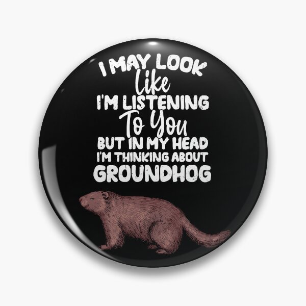 Item preview, I May Look Like I'm Listening To You But In My Head I'm Thinking About Groundhog designed and sold by GabbyKash.