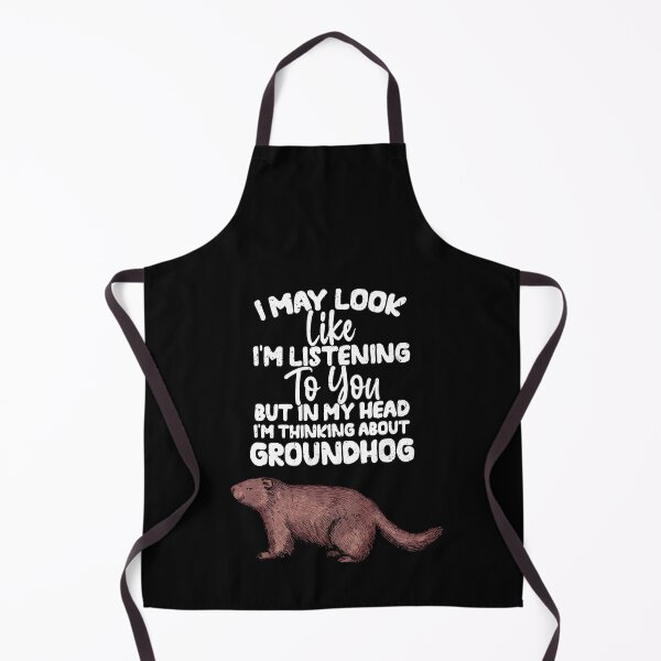 Item preview, I May Look Like I'm Listening To You But In My Head I'm Thinking About Groundhog designed and sold by GabbyKash.