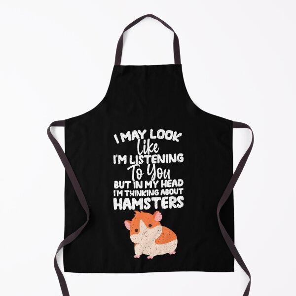 Item preview, I May Look Like I'm Listening To You But In My Head I'm Thinking About Hamsters designed and sold by GabbyKash.