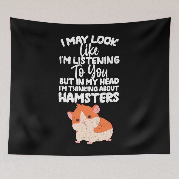 Item preview, I May Look Like I'm Listening To You But In My Head I'm Thinking About Hamsters designed and sold by GabbyKash.