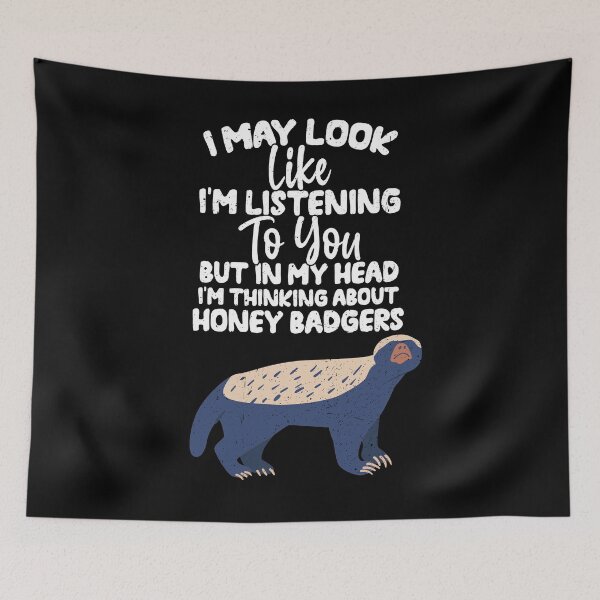 Item preview, I May Look Like I'm Listening To You But In My Head I'm Thinking About Honey badgers designed and sold by GabbyKash.