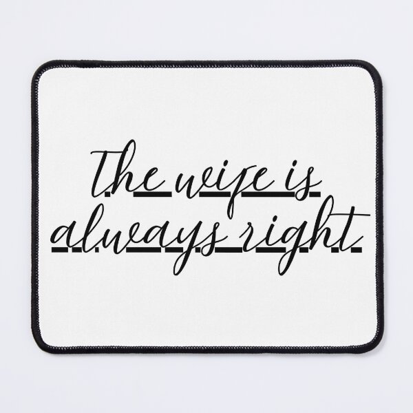 Item preview, The Wife Is Always Right – Funny Marriage Quote | Husband Wife Humor Gift Design designed and sold by Teetreasure2.