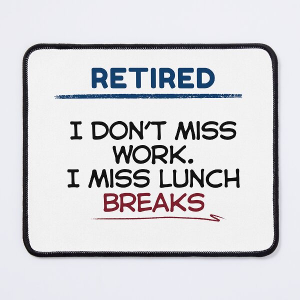 Item preview, Funny Retirement Quote I don’t miss work. I miss lunch breaks designed and sold by TeeArtWorld.