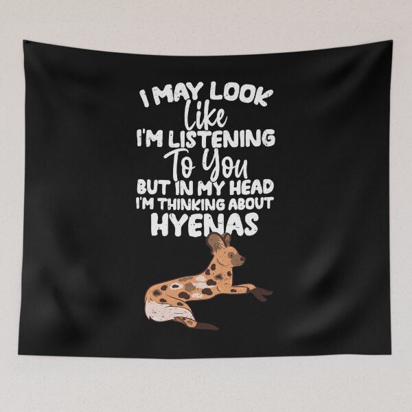 Item preview, I May Look Like I'm Listening To You But In My Head I'm Thinking About Hyenas designed and sold by GabbyKash.