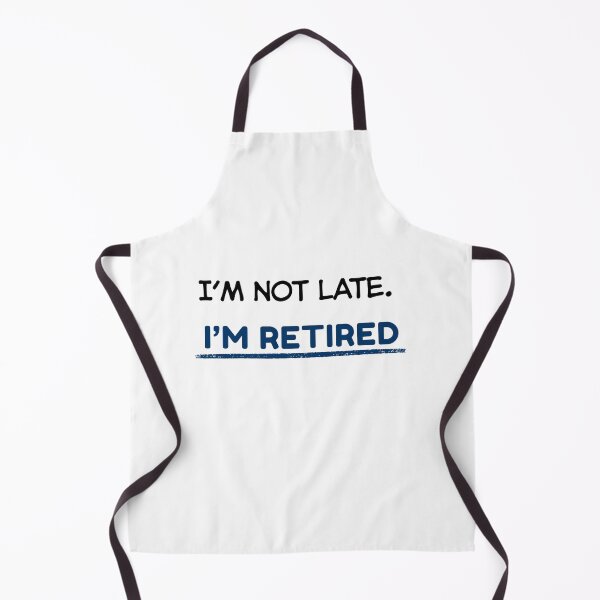 Item preview, Funny Retirement Quote I’m not late. I’m retired designed and sold by TeeArtWorld.