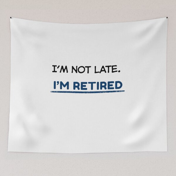 Item preview, Funny Retirement Quote I’m not late. I’m retired designed and sold by TeeArtWorld.