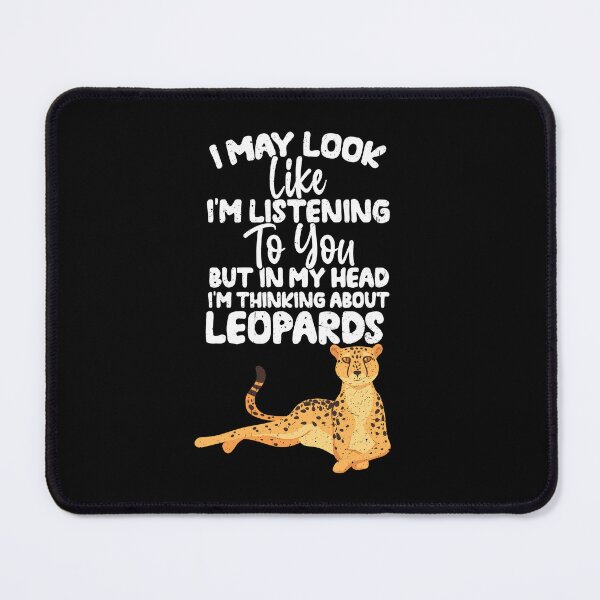 Item preview, I May Look Like I'm Listening To You But In My Head I'm Thinking About Leopards  designed and sold by GabbyKash.