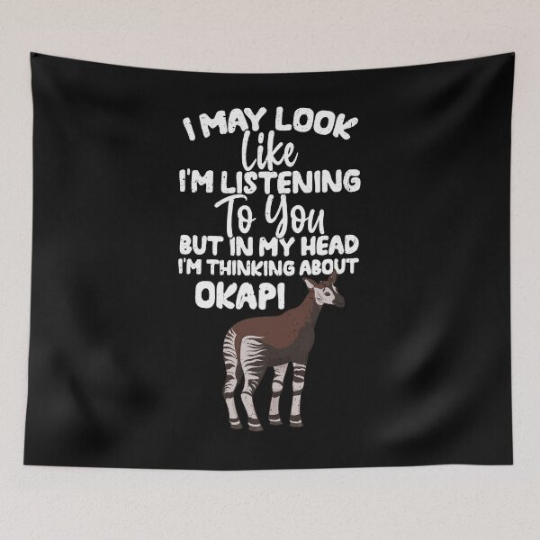 Item preview, I May Look Like I'm Listening To You But In My Head I'm Thinking About Okapi designed and sold by GabbyKash.