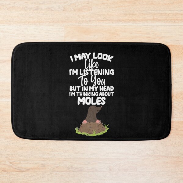 Item preview, I May Look Like I'm Listening To You But In My Head I'm Thinking About Moles designed and sold by GabbyKash.