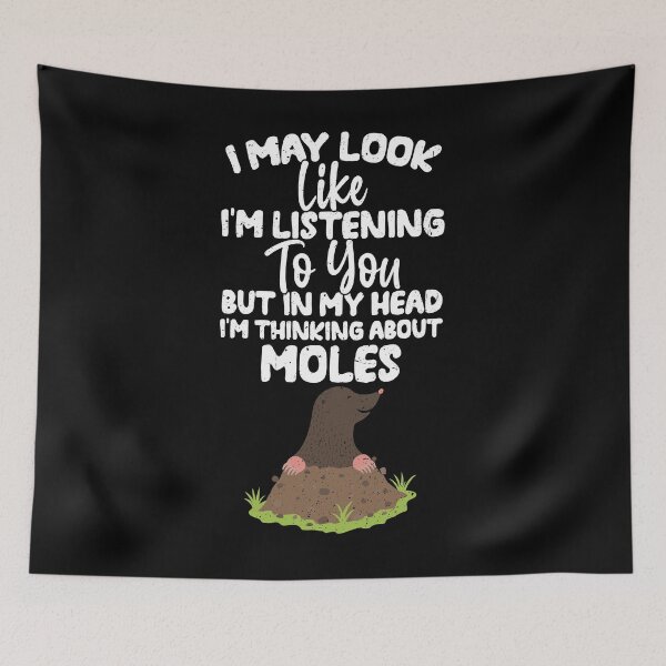Item preview, I May Look Like I'm Listening To You But In My Head I'm Thinking About Moles designed and sold by GabbyKash.