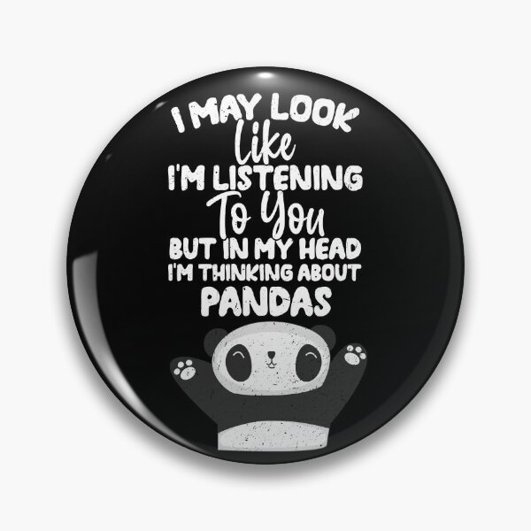 Item preview, I May Look Like I'm Listening To You But In My Head I'm Thinking About Pandas designed and sold by GabbyKash.