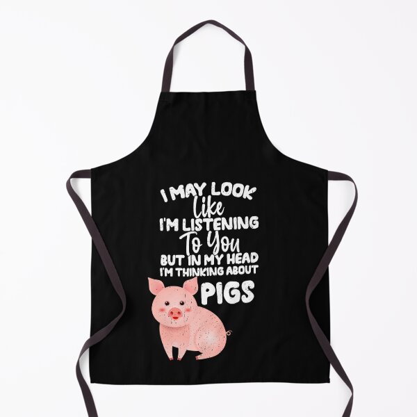 Item preview, I May Look Like I'm Listening To You But In My Head I'm Thinking About Pigs designed and sold by GabbyKash.