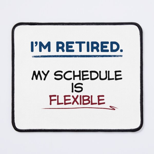 Item preview, Funny Retirement Quote I’m retired. My schedule is flexible designed and sold by TeeArtWorld.