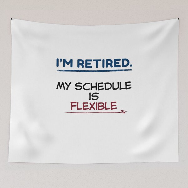 Item preview, Funny Retirement Quote I’m retired. My schedule is flexible designed and sold by TeeArtWorld.