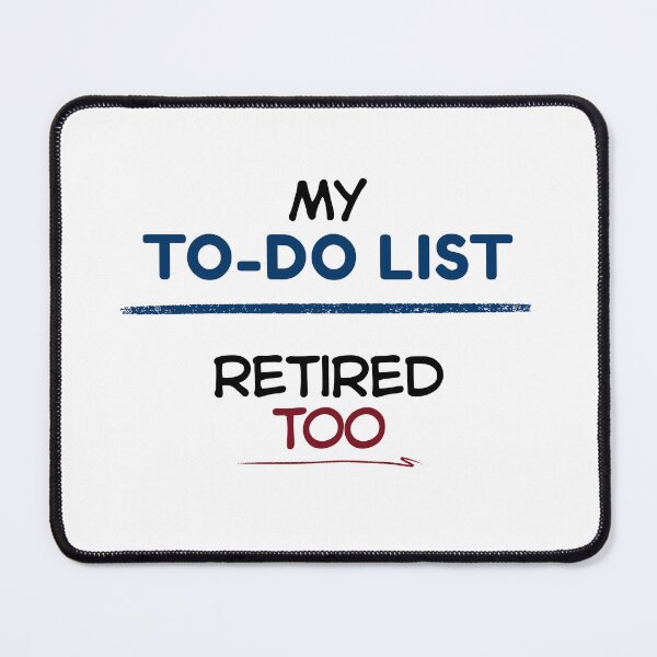 Item preview, Funny Retirement Quote My to-do list retired too designed and sold by TeeArtWorld.