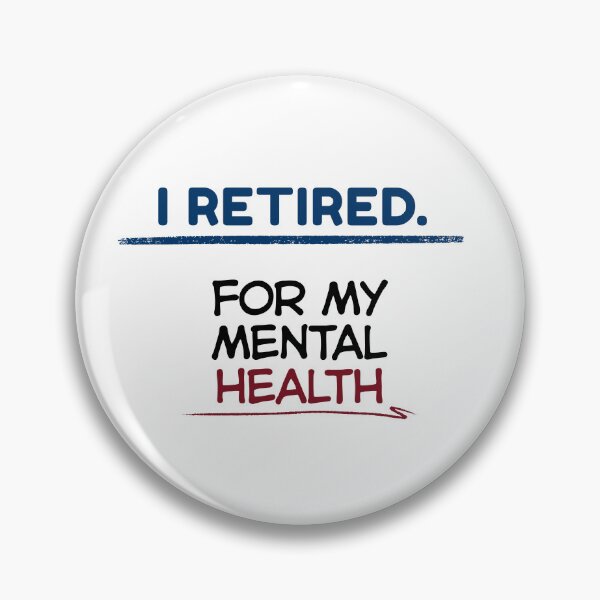 Item preview, Funny Retirement Quote I retired for my mental health designed and sold by TeeArtWorld.