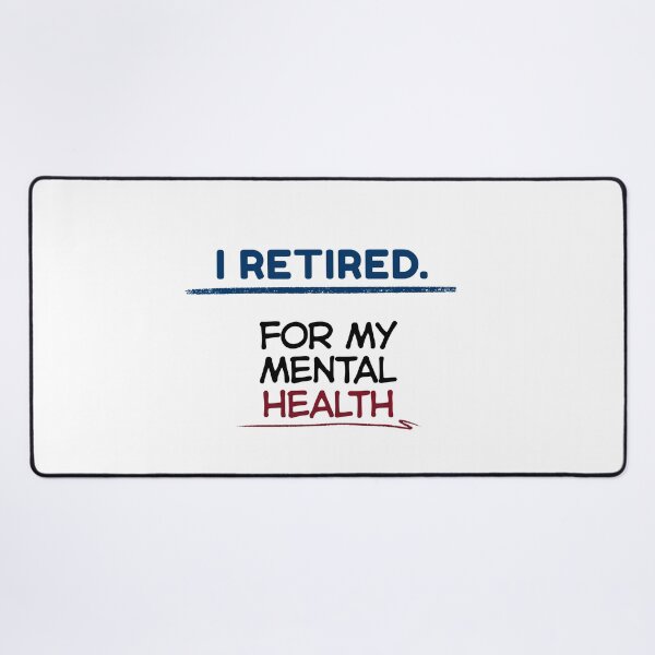 Item preview, Funny Retirement Quote I retired for my mental health designed and sold by TeeArtWorld.