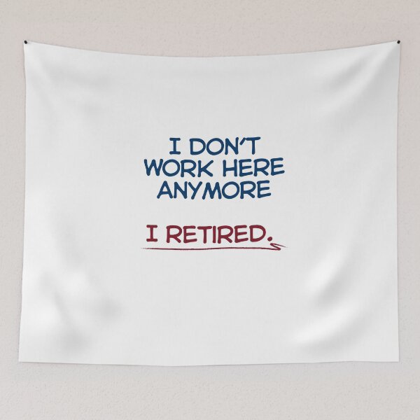Item preview, Funny Retirement Quote I don’t work here anymore. I Retired designed and sold by TeeArtWorld.