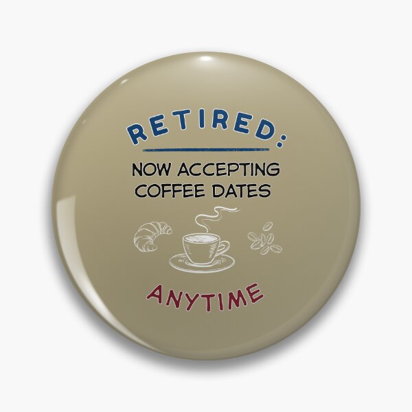 Item preview, Funny Retirement Quote Retirement: Now accepting coffee dates anytime designed and sold by TeeArtWorld.