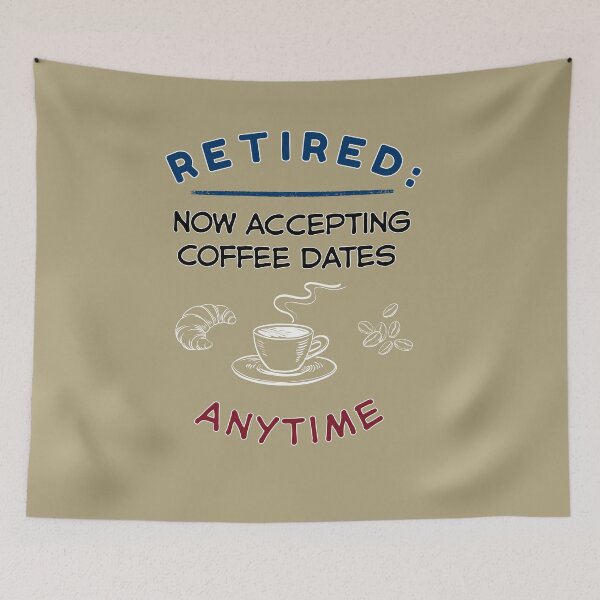 Item preview, Funny Retirement Quote Retirement: Now accepting coffee dates anytime designed and sold by TeeArtWorld.