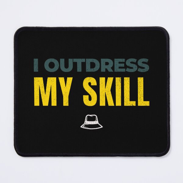Item preview, I Outdress My Skill Outdoor Humor Shirt designed and sold by EimSol.