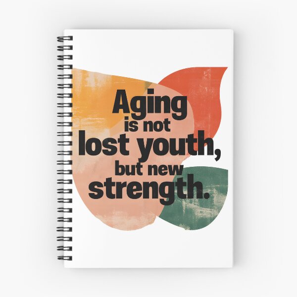 Item preview, Aging Is Not Lost Youth but New Strength – Positive Aging Quote designed and sold by AmoebaPress.