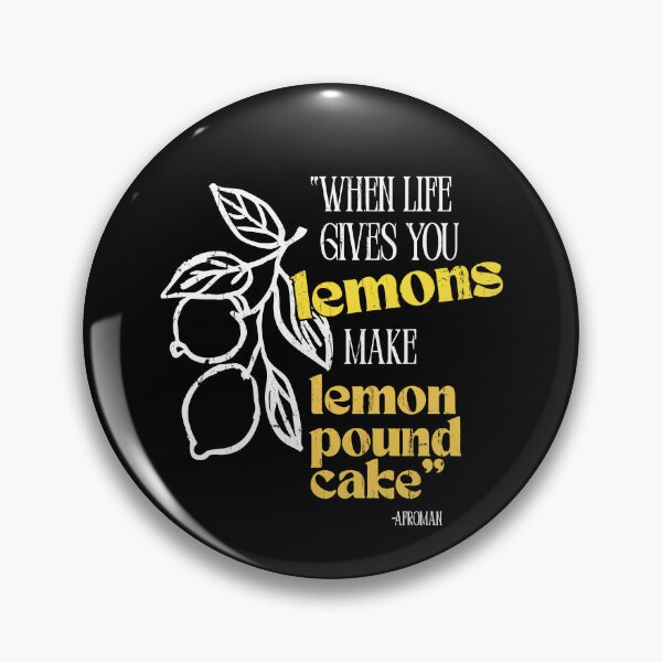 Item preview, When Life Gives You Lemons, Make Lemon Pound Cake designed and sold by stevieroqers.