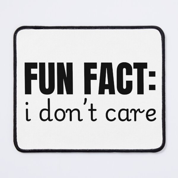 Item preview, Fun Fact I Don't Care designed and sold by Dondonmart.