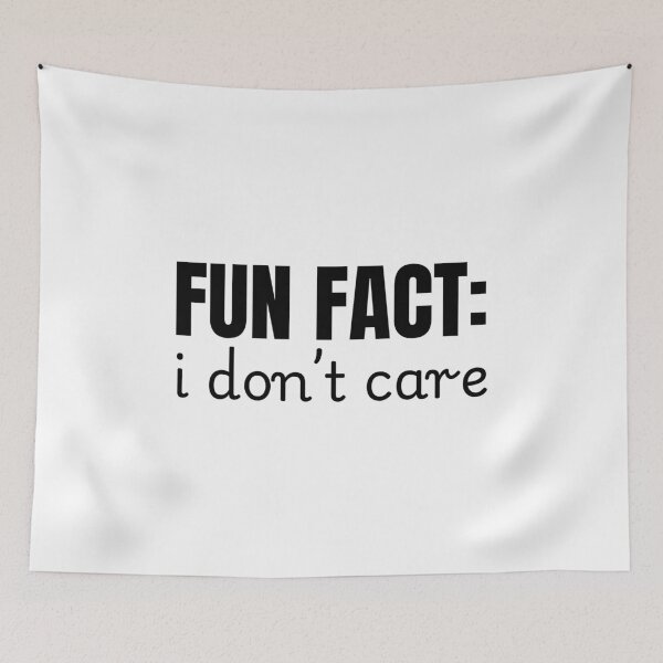 Item preview, Fun Fact I Don't Care designed and sold by Dondonmart.