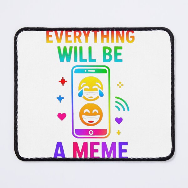 Item preview, Everything Will Be a Meme designed and sold by IMOBILYARI.