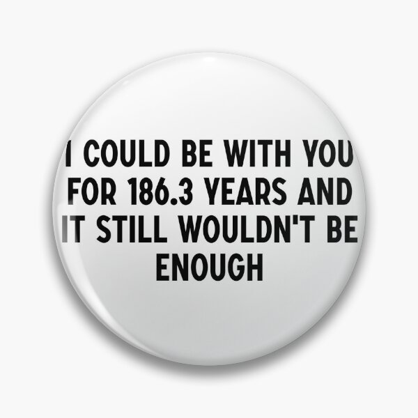 Item preview, 186.3 years, not enough - Project Hail Mary Quote designed and sold by emstanden25.